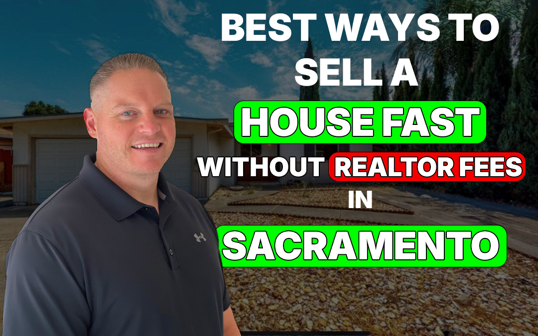 Best Ways to Sell a House Fast Without Realtor Fees in Sacramento