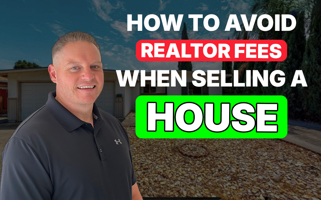 How to Avoid Realtor Fees When Selling a House in NorCal