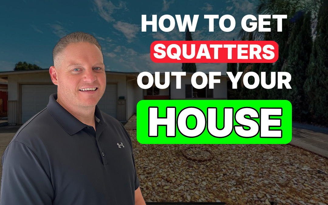 How to Get Squatters Out of Your House California