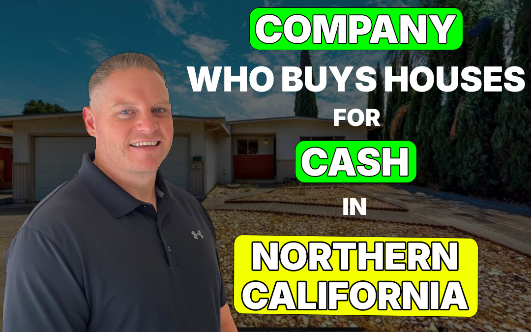 Company Who Buys Houses for Cash in Northern California