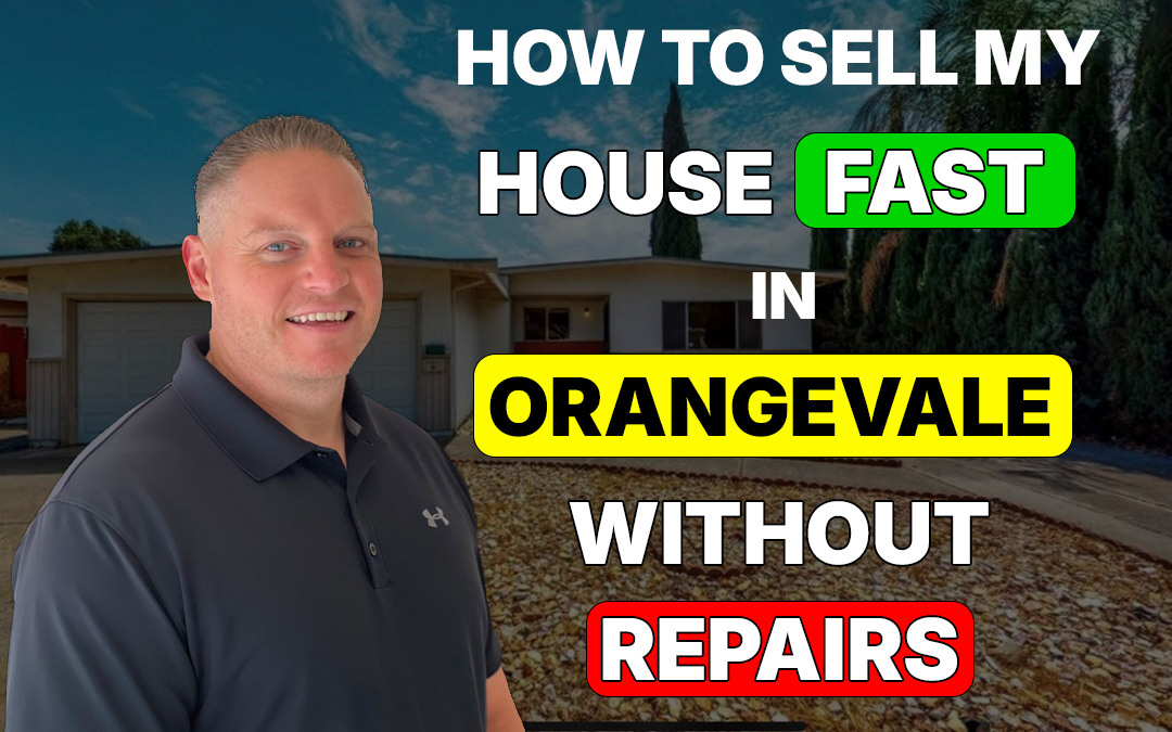 How to Sell My House Fast in Orangevale Without Repairs