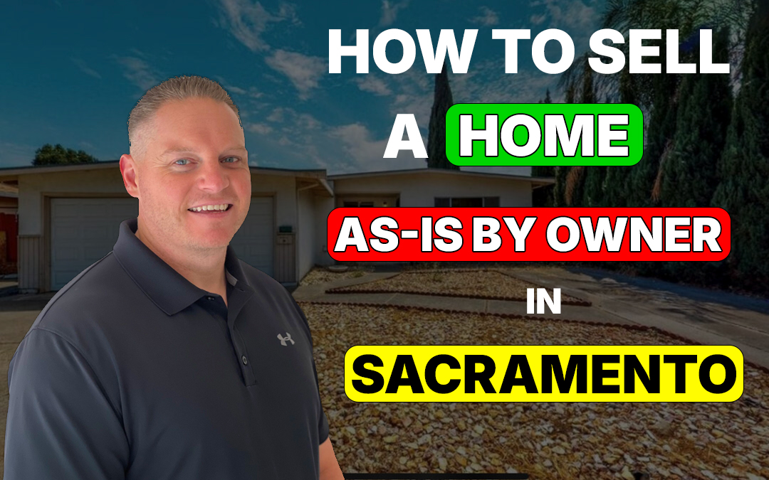 How to Sell a Home As-Is by Owner in Sacramento for Cash