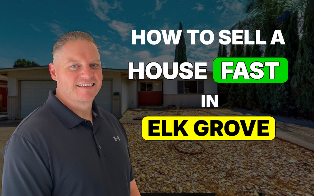 How to Sell a House Fast in Elk Grove