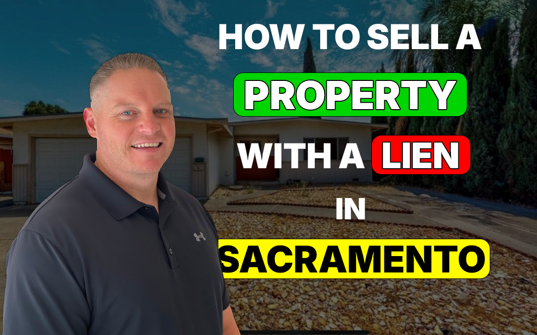 How to Sell a Property with a Lien in Sacramento